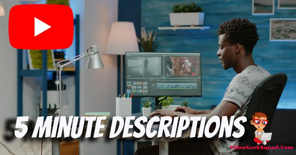 Five Minute YouTube Descriptions