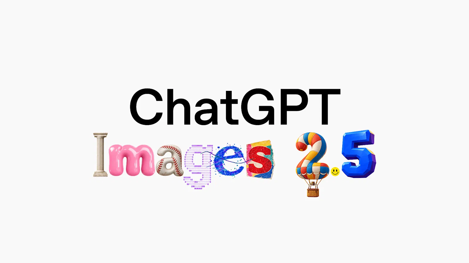 ChatGPT Images 2.5 官方主視覺，Images 2.5 六個字母各自用石柱、氣球、棒球等不同材質風格拼成