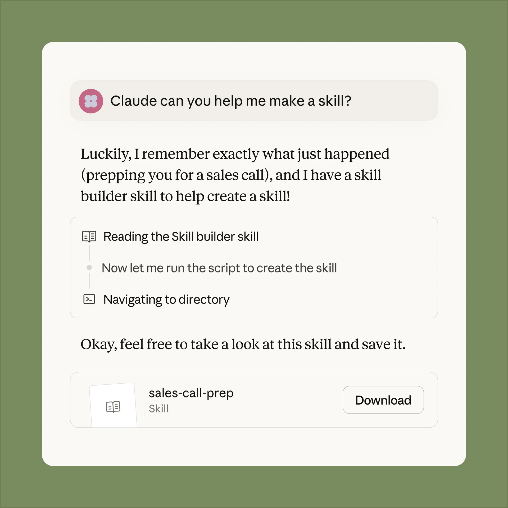 Claude 對話範例：使用者問「Claude can you help me make a skill?」，Claude 用 skill-builder skill 生成一個叫 sales-call-prep 的新 skill 並提供下載
