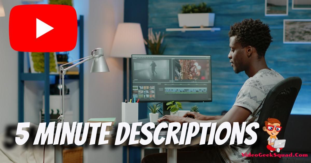Five Minute YouTube Descriptions 
