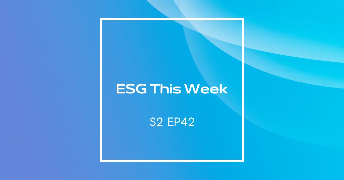 【ESG This Week】S2｜EP42