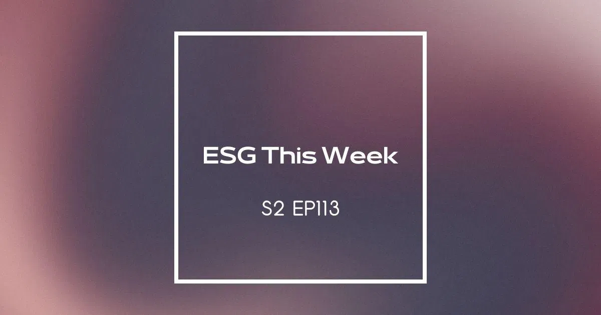 【ESG This Week】S2｜EP113