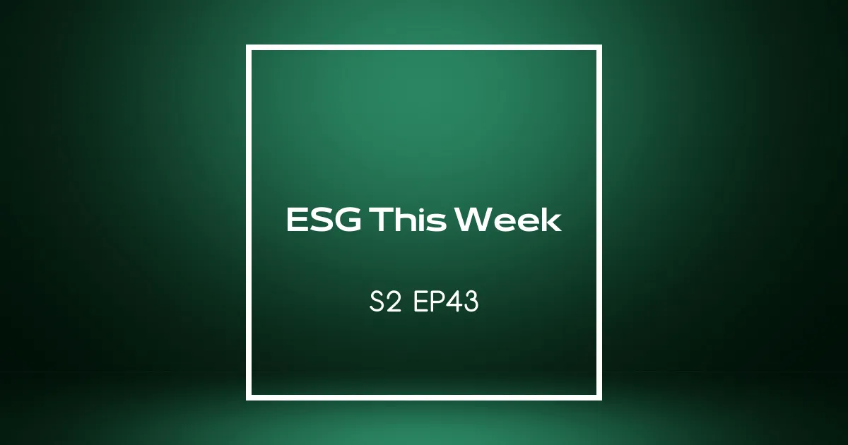 【ESG This Week】S2｜EP43