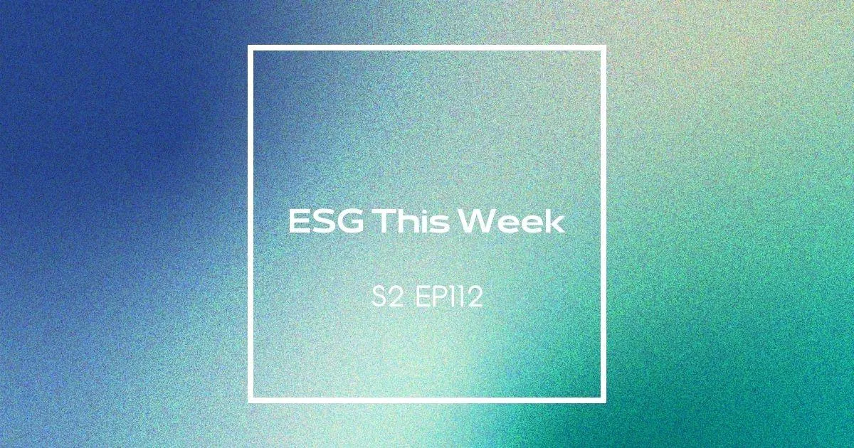 【ESG This Week】S2｜EP112