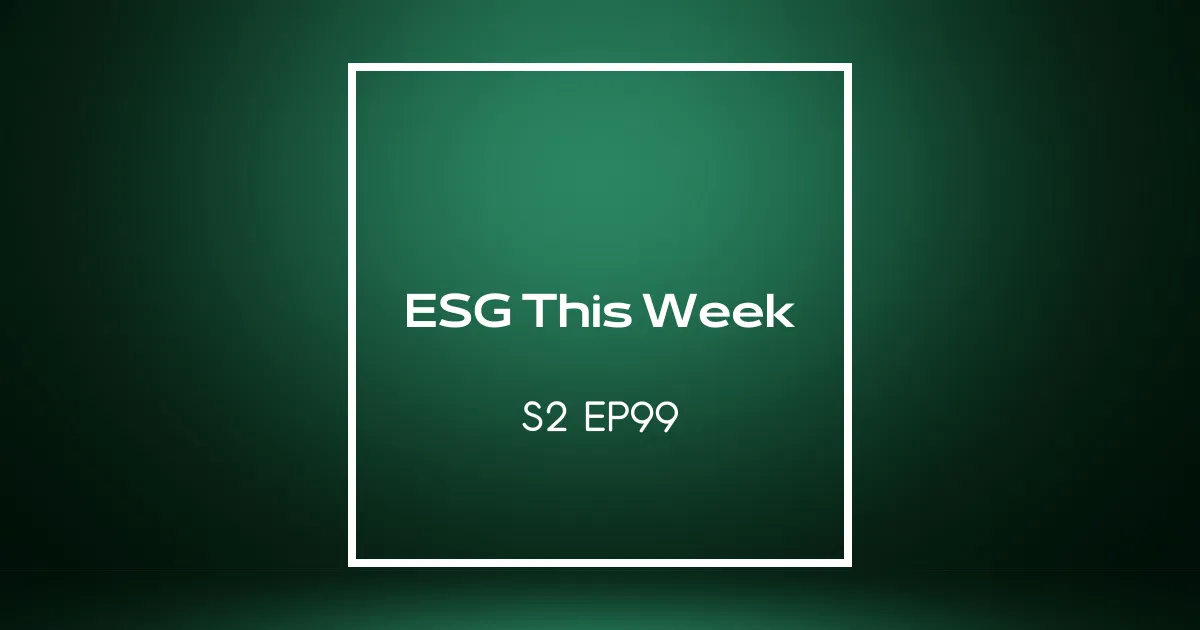 【ESG This Week】S2｜EP99 