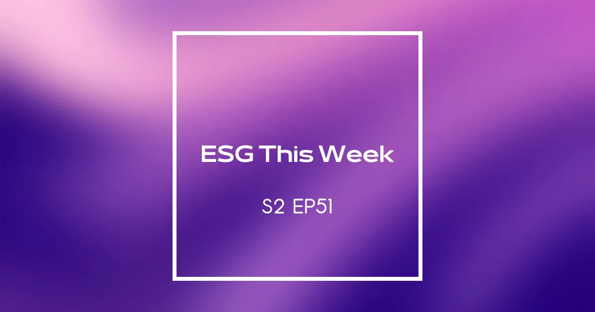 【ESG This Week】S2｜EP51