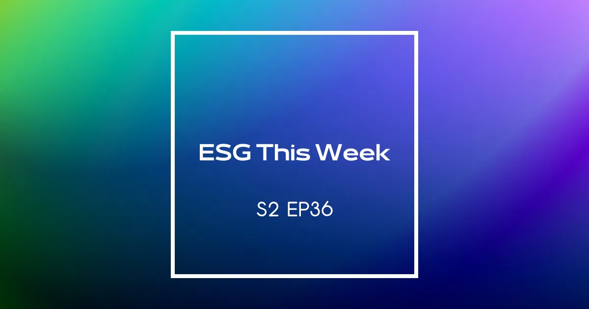 【ESG This Week】S2｜EP36