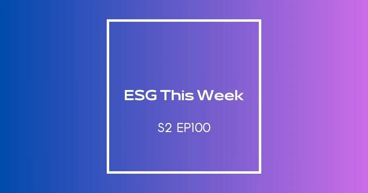 【ESG This Week】S2｜EP100