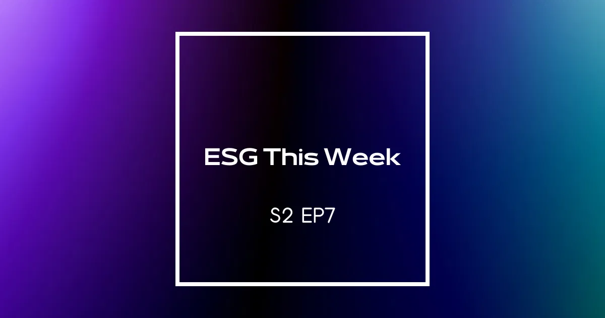 【ESG This Week】S2｜EP7