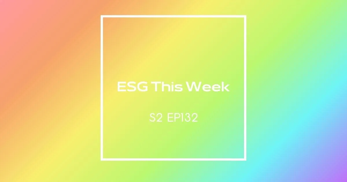 【ESG This Week】S2｜EP132