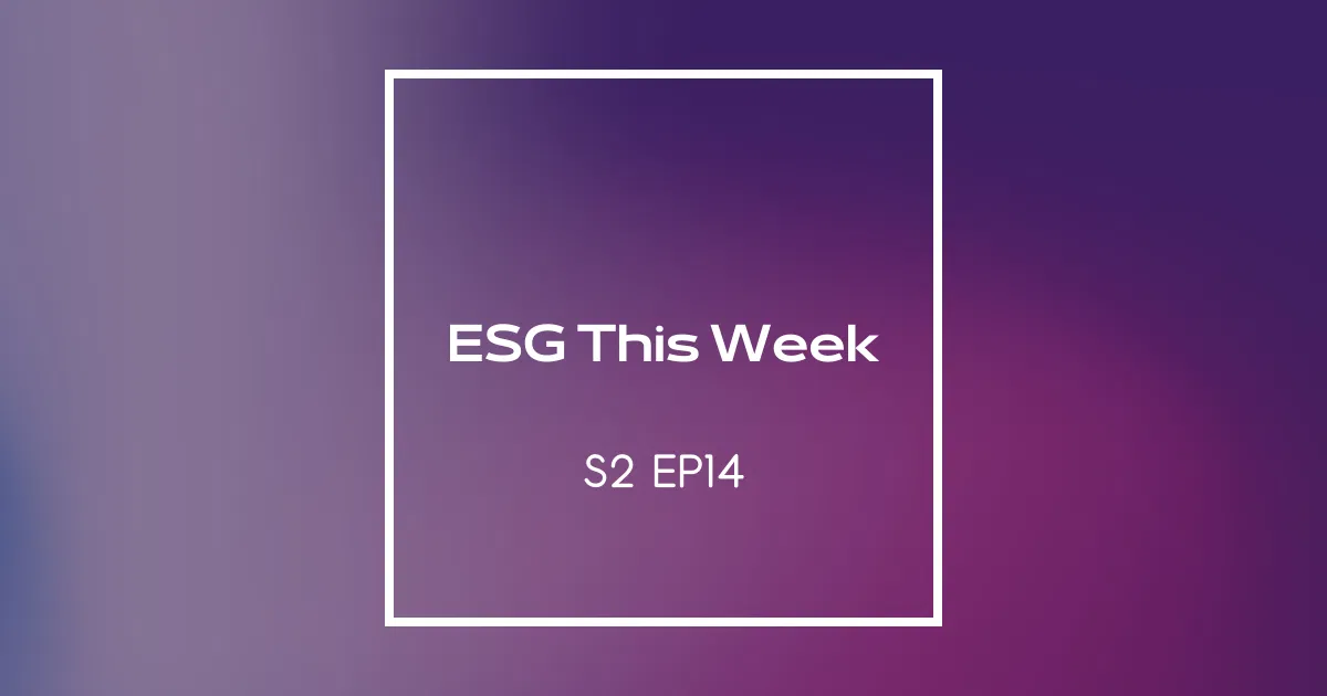 【ESG This Week】S2｜EP14