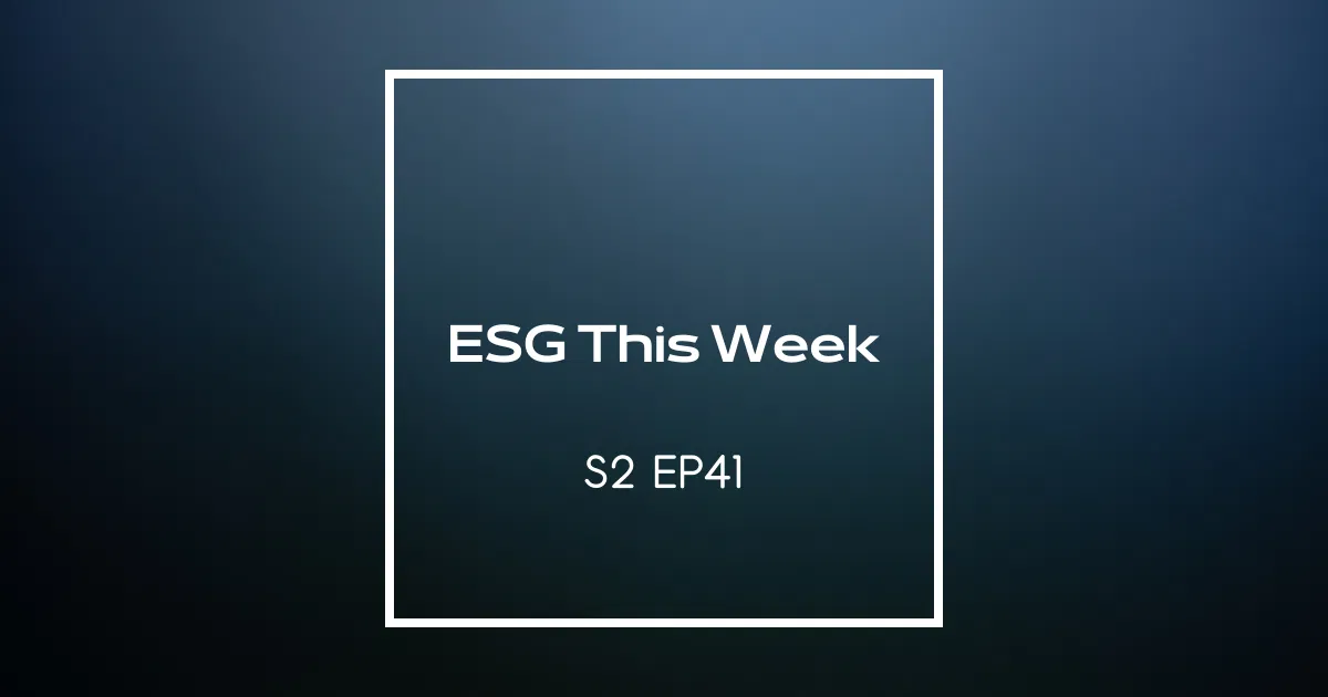 【ESG This Week】S2｜EP41