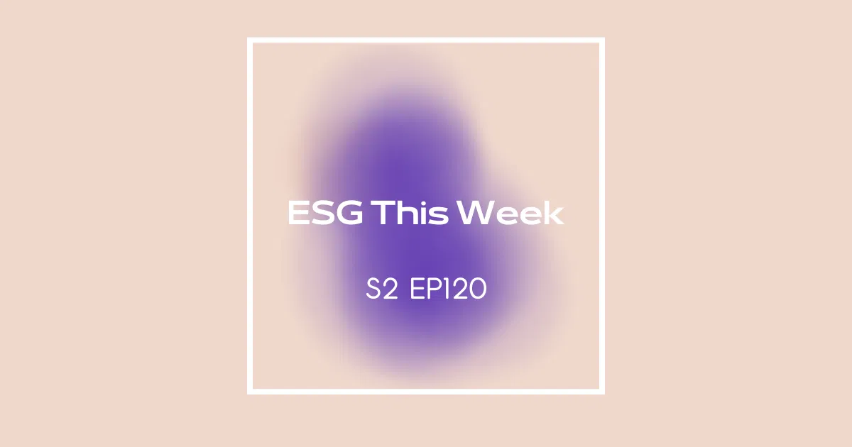 【ESG This Week】S2｜EP120