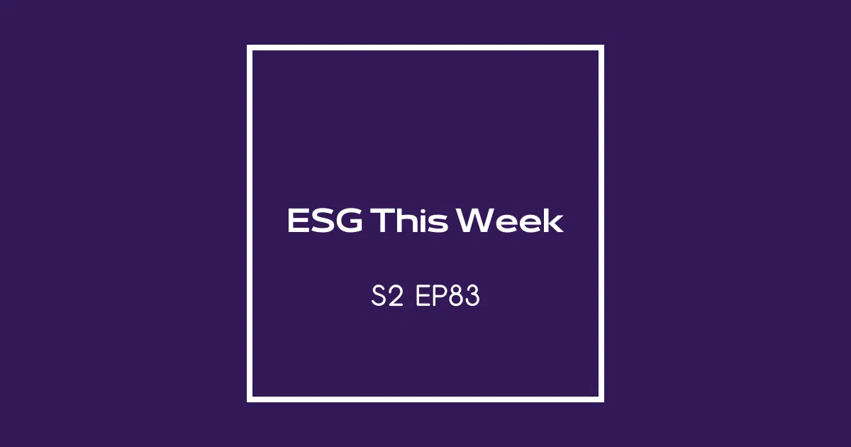 【ESG This Week】S2 | EP83