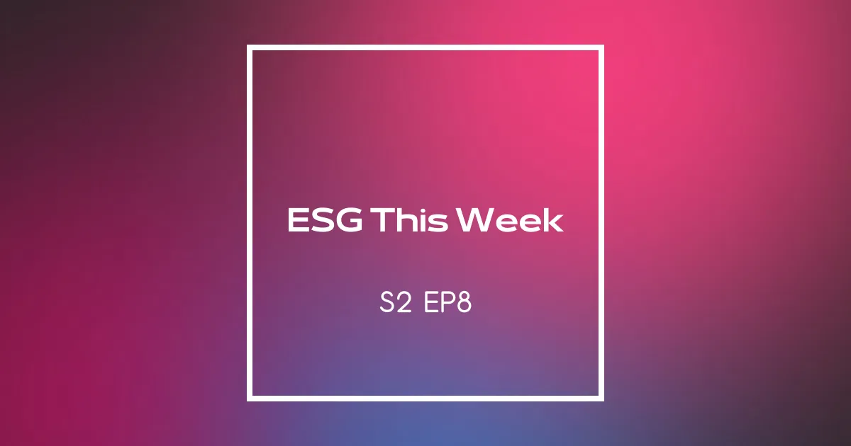 【ESG This Week】S2｜EP8