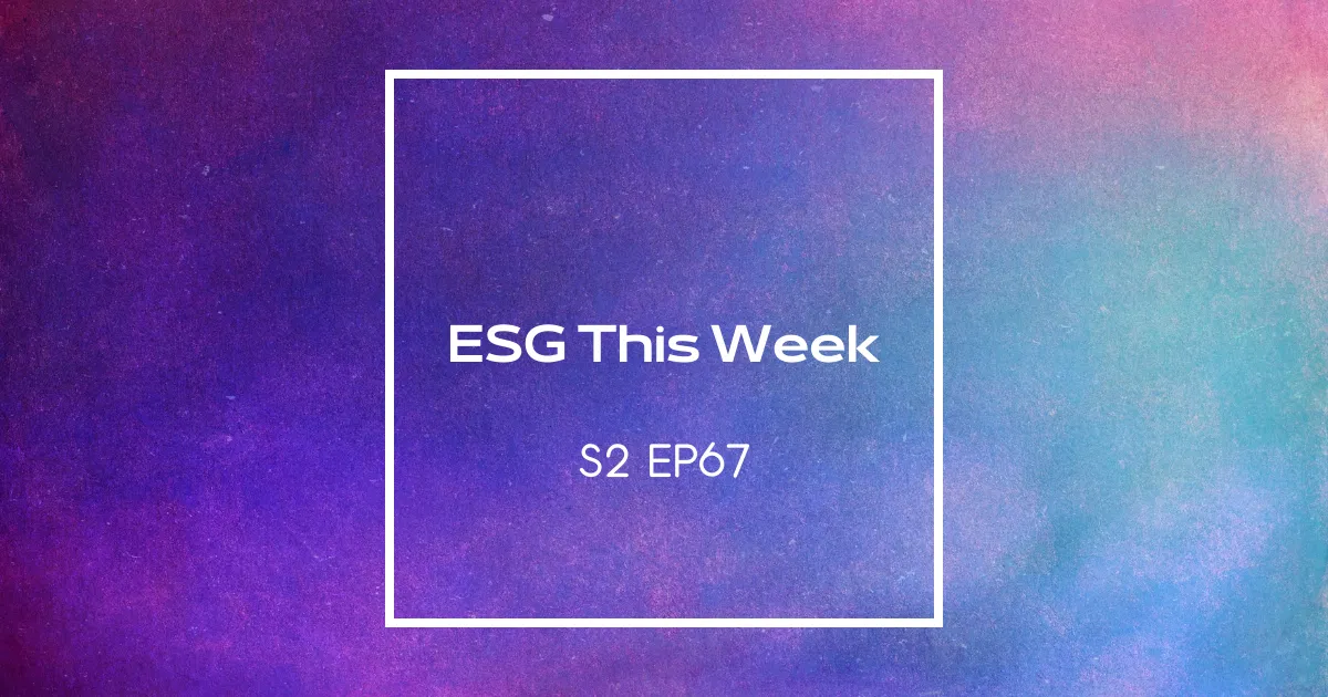 【ESG This Week】S2｜EP67