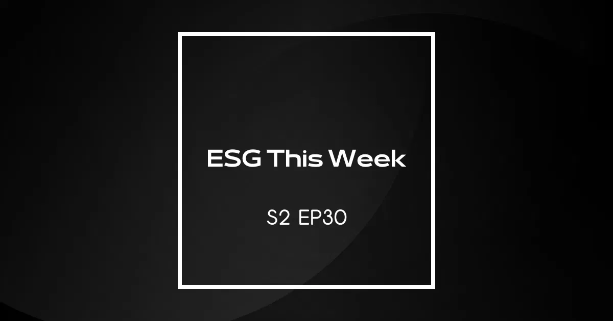 【ESG This Week】S2｜EP30