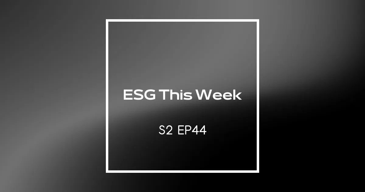 【ESG This Week】S2｜EP44