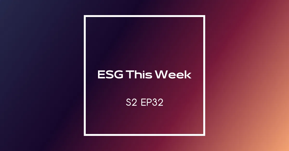 【ESG This Week】S2｜EP32