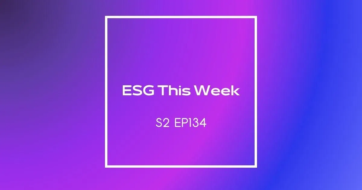 【ESG This Week】S2｜EP134