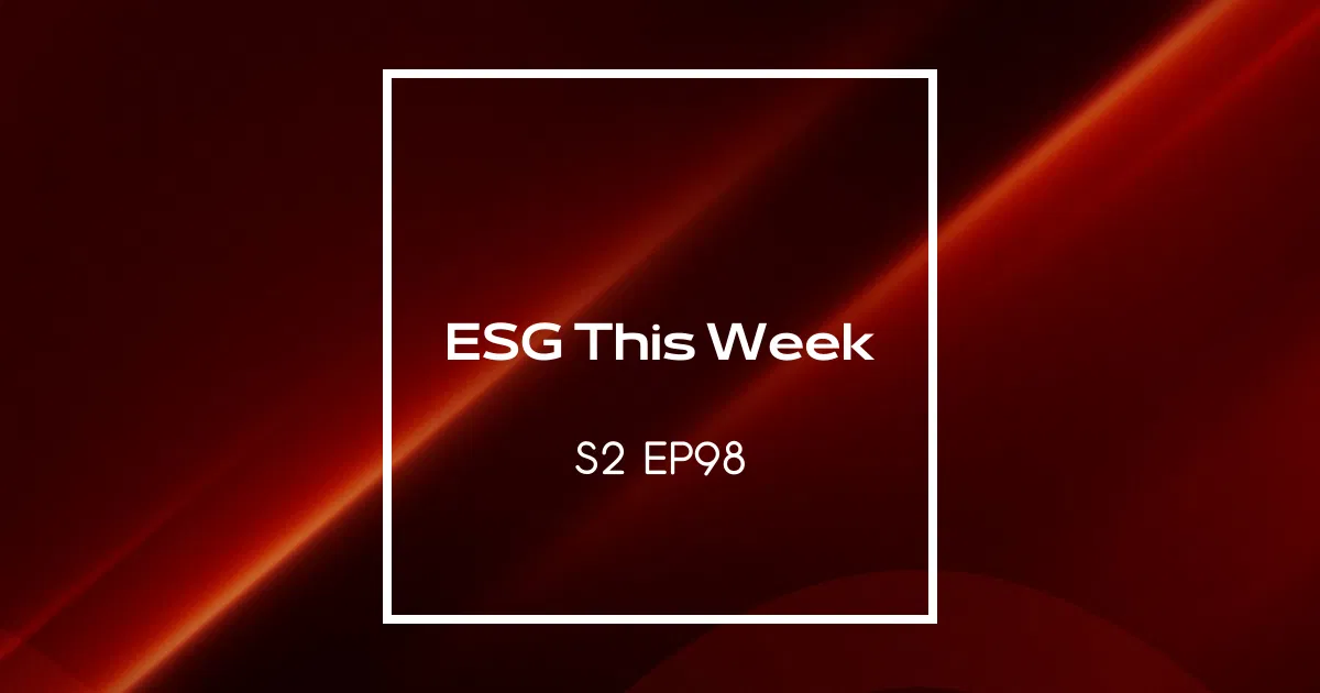【ESG This Week】S2｜EP98