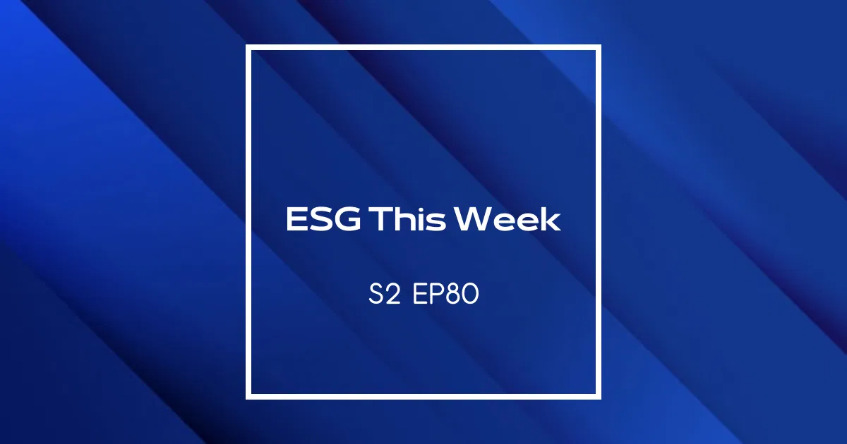 【ESG This Week】S2｜EP80