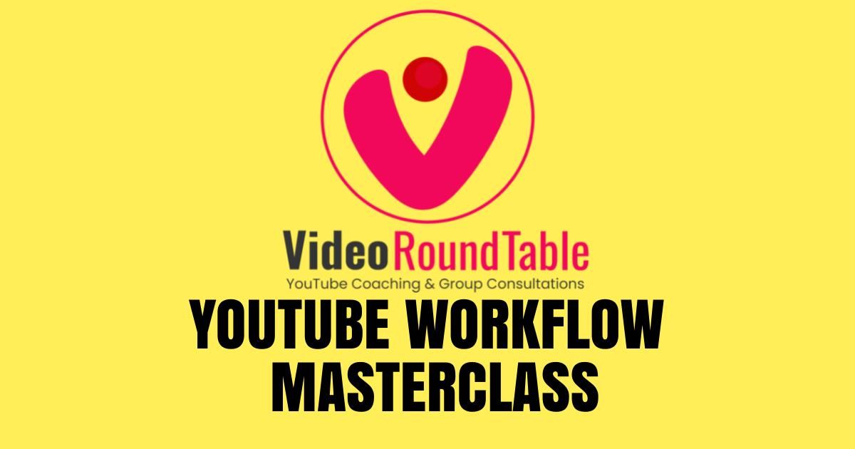 YouTube Workflow Masterclass