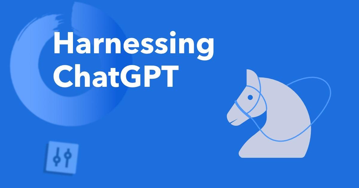 Harnessing ChatGPT