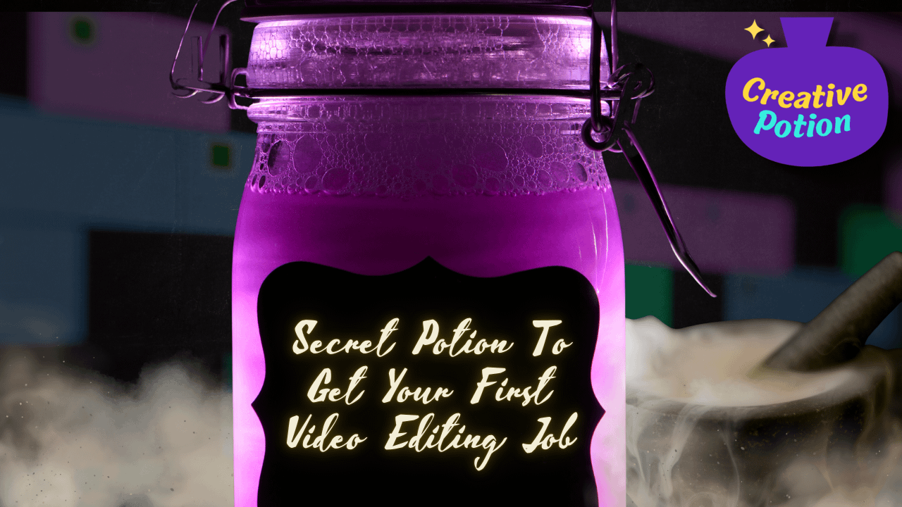 Secret Potion To Get Your First Video Editing Job